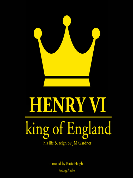 Title details for Henry VI, King of England by J. M. Gardner - Available